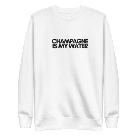DOING.LES CHAMPAGNE IS MY WATER Embroidered Unisex Premium Sweatshirt