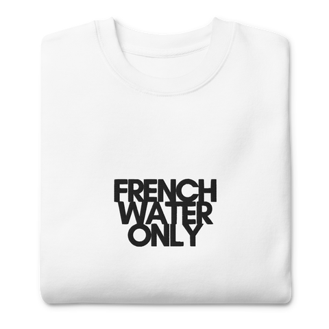 DOING.LES FRENCH WATER ONLY Embroidered Unisex Sweatshirt