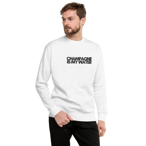 DOING.LES CHAMPAGNE IS MY WATER Embroidered Unisex Premium Sweatshirt