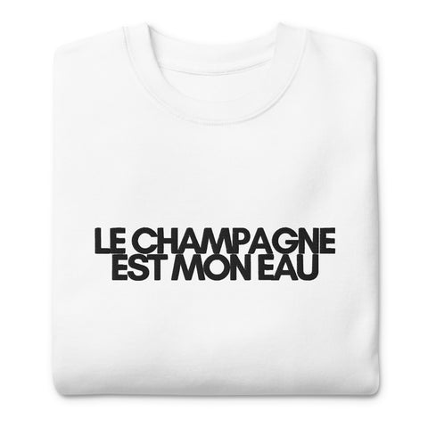 DOING.LES LE CHAMPAGNE EST MON EAU Embroidered Unisex Sweatshirt