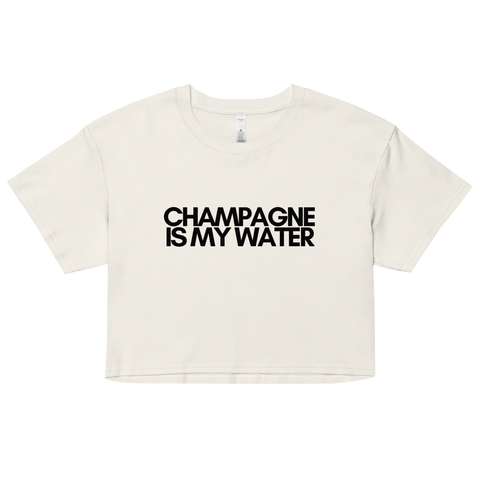 CHAMPAGNE IS MY WATER Women’s Crop Top