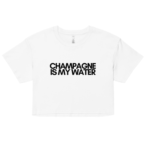 CHAMPAGNE IS MY WATER Women’s Crop Top